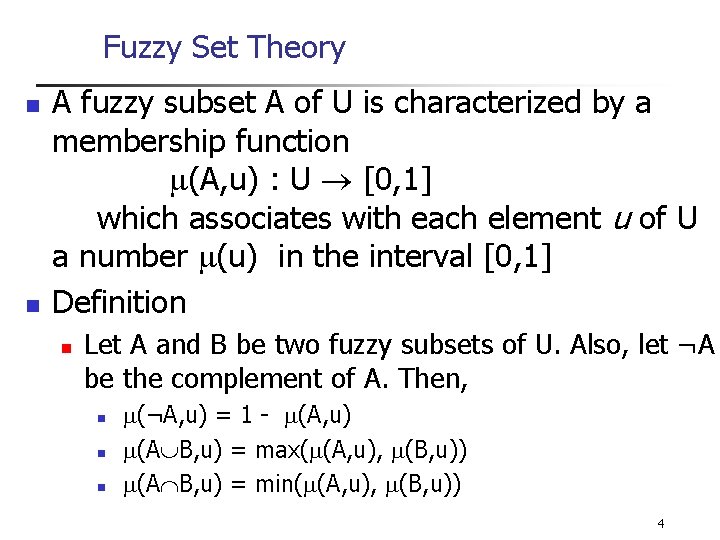 Fuzzy Set Theory n n A fuzzy subset A of U is characterized by