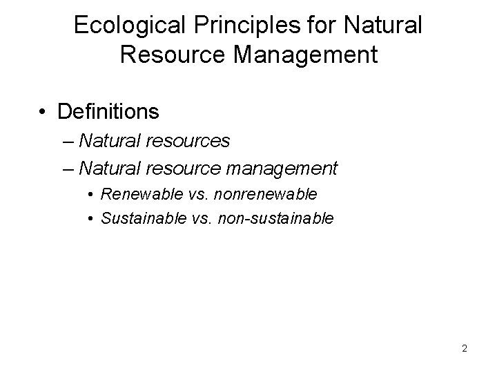 Ecological Principles for Natural Resource Management • Definitions – Natural resource management • Renewable Ecological Principles for Natural Resource Management • Definitions – Natural resource management • Renewable