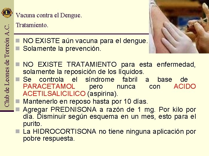 Club de Leones de Torreón A. C. Vacuna contra el Dengue. Tratamiento. n NO