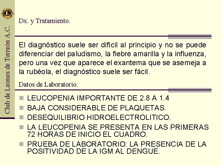 Club de Leones de Torreón A. C. Dx. y Tratamiento. El diagnóstico suele ser