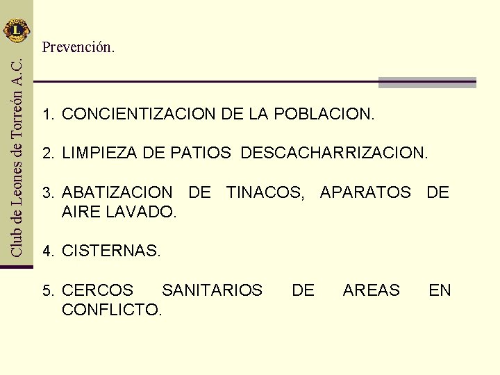 Club de Leones de Torreón A. C. Prevención. 1. CONCIENTIZACION DE LA POBLACION. 2.