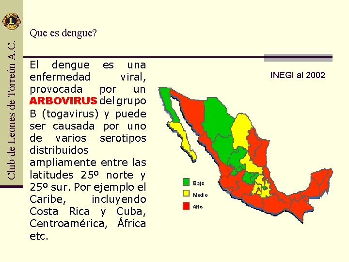Club de Leones de Torreón A. C. Que es dengue? El dengue es una
