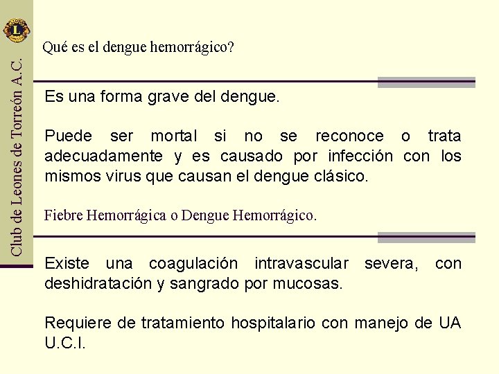 Club de Leones de Torreón A. C. Qué es el dengue hemorrágico? Es una