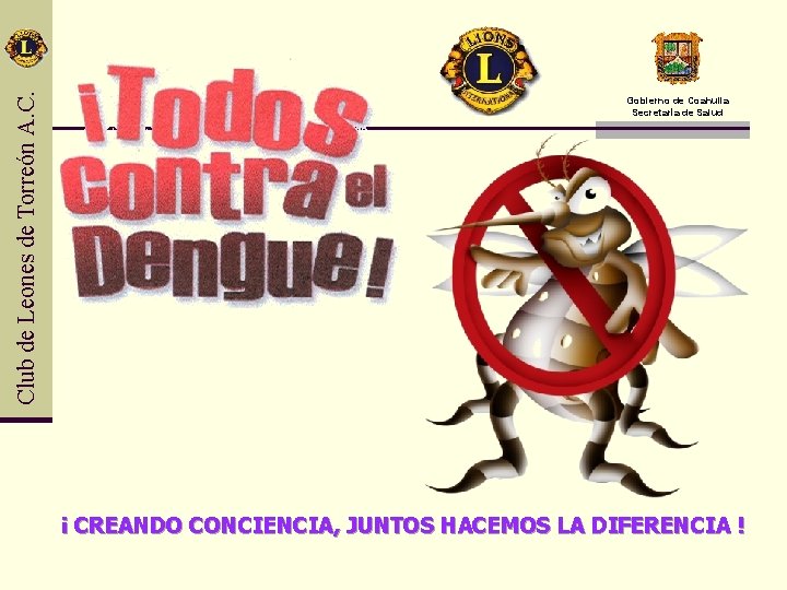 Club de Leones de Torreón A. C. Gobierno de Coahuila Secretaría de Salud ¡