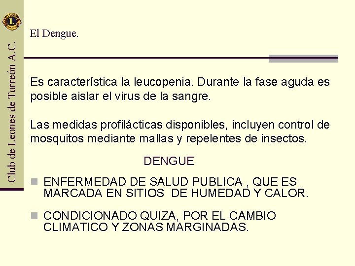 Club de Leones de Torreón A. C. El Dengue. Es característica la leucopenia. Durante