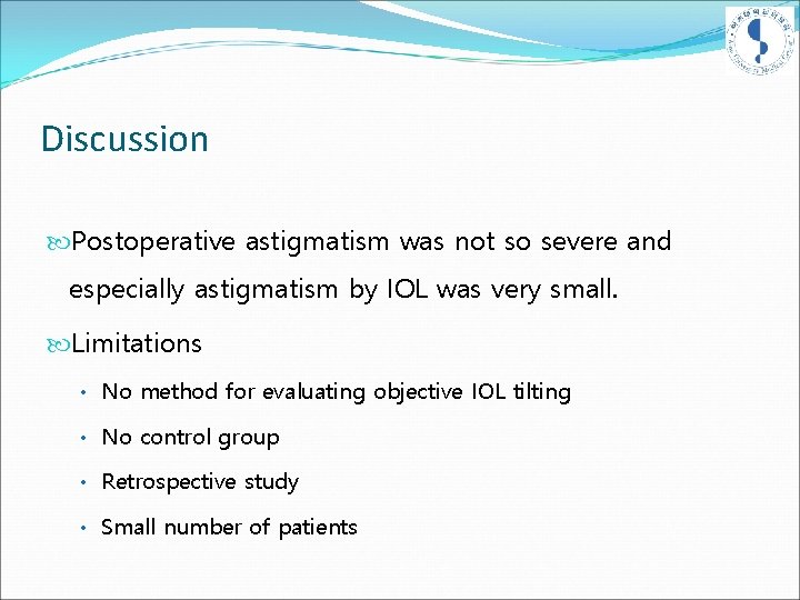 Discussion Postoperative astigmatism was not so severe and especially astigmatism by IOL was very