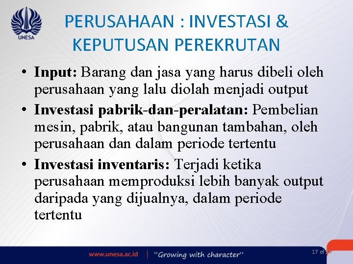 PERUSAHAAN : INVESTASI & KEPUTUSAN PEREKRUTAN • Input: Barang dan jasa yang harus dibeli