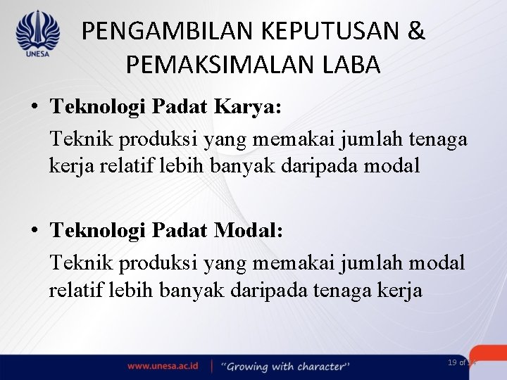 PENGAMBILAN KEPUTUSAN & PEMAKSIMALAN LABA • Teknologi Padat Karya: Teknik produksi yang memakai jumlah