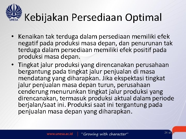 Kebijakan Persediaan Optimal • Kenaikan tak terduga dalam persediaan memiliki efek negatif pada produksi