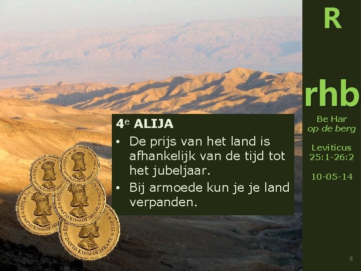 R 4 e ALIJA • De prijs van het land is afhankelijk van de