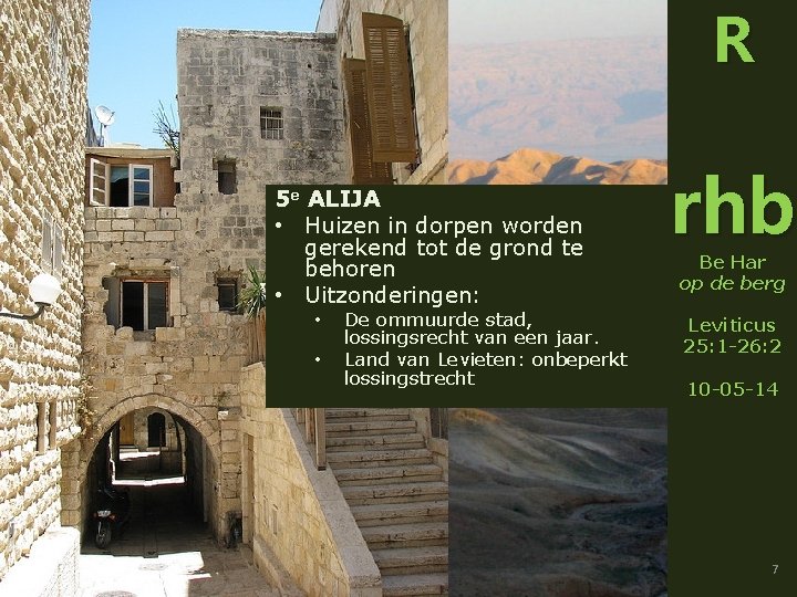 R 5 e ALIJA • Huizen in dorpen worden gerekend tot de grond te