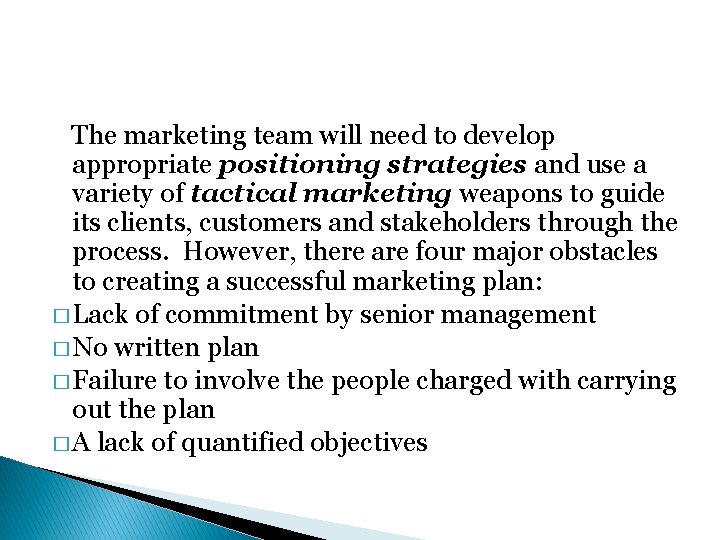  The marketing team will need to develop appropriate positioning strategies and use a