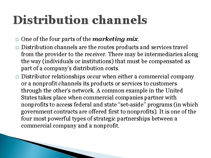 Distribution channels � � � One of the four parts of the marketing mix.