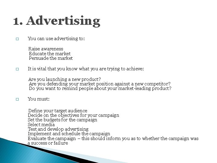 1. Advertising � You can use advertising to: Raise awareness Educate the market Persuade