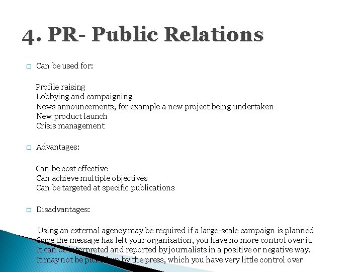 4. PR- Public Relations � Can be used for: Profile raising Lobbying and campaigning