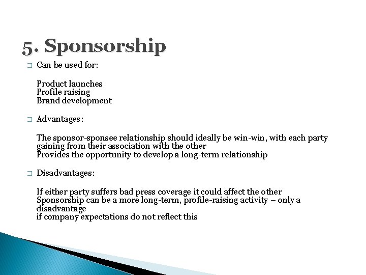 5. Sponsorship � Can be used for: Product launches Profile raising Brand development �