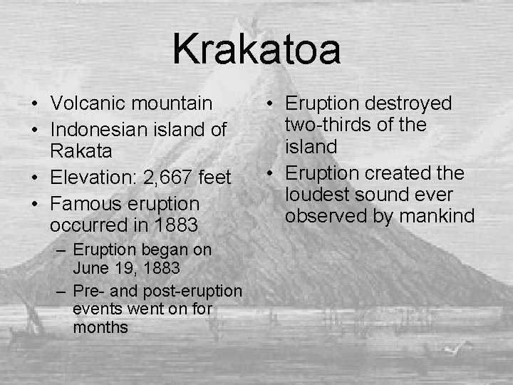 Krakatoa • Volcanic mountain • Indonesian island of Rakata • Elevation: 2, 667 feet