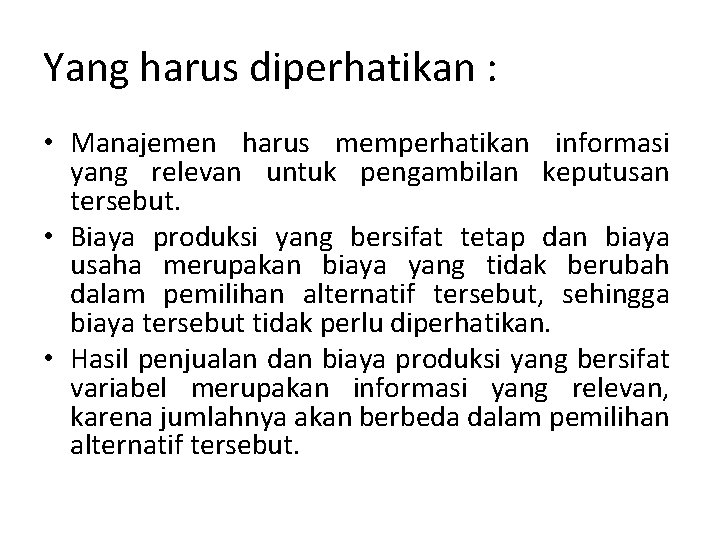 Yang harus diperhatikan : • Manajemen harus memperhatikan informasi yang relevan untuk pengambilan keputusan Yang harus diperhatikan : • Manajemen harus memperhatikan informasi yang relevan untuk pengambilan keputusan