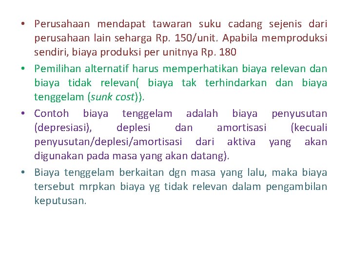 • Perusahaan mendapat tawaran suku cadang sejenis dari perusahaan lain seharga Rp. 150/unit. • Perusahaan mendapat tawaran suku cadang sejenis dari perusahaan lain seharga Rp. 150/unit.