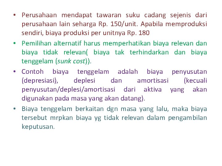  • Perusahaan mendapat tawaran suku cadang sejenis dari perusahaan lain seharga Rp. 150/unit.