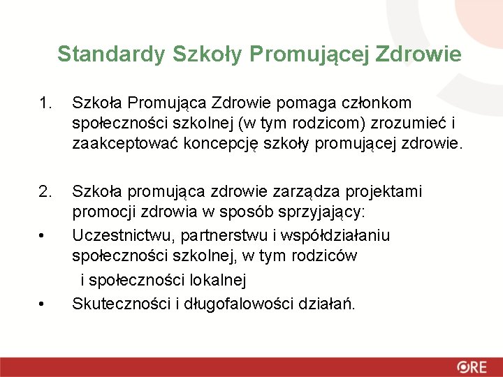 Standardy Szkoły Promującej Zdrowie 1. Szkoła Promująca Zdrowie pomaga członkom społeczności szkolnej (w tym