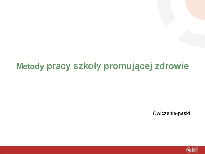 Metody pracy szkoły promującej zdrowie Ćwiczenie-paski 