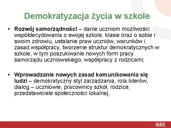 Demokratyzacja życia w szkole • Rozwój samorządności – danie uczniom możliwości współdecydowania o swojej