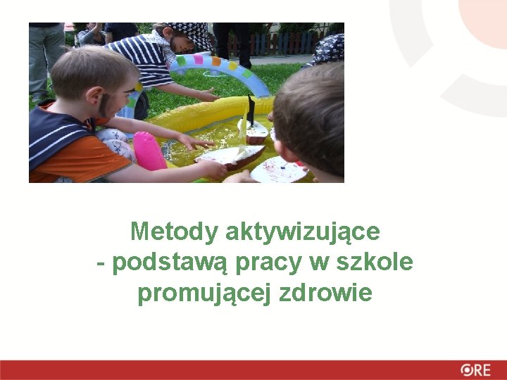 Metody aktywizujące - podstawą pracy w szkole promującej zdrowie 