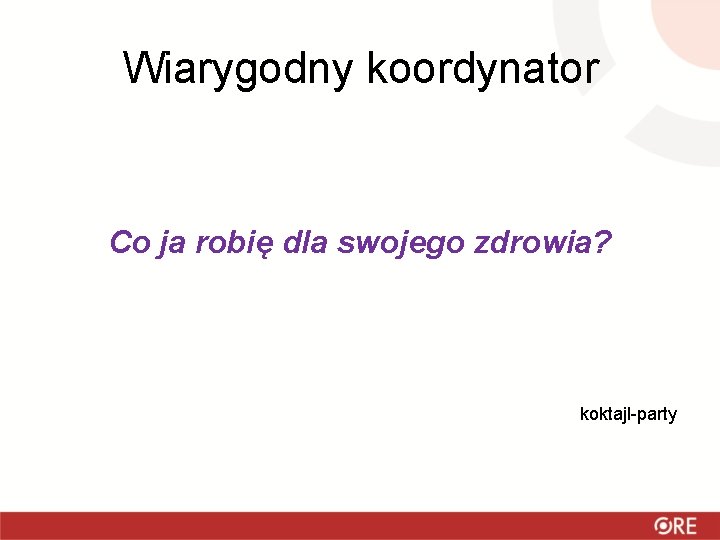 Wiarygodny koordynator Co ja robię dla swojego zdrowia? koktajl-party 