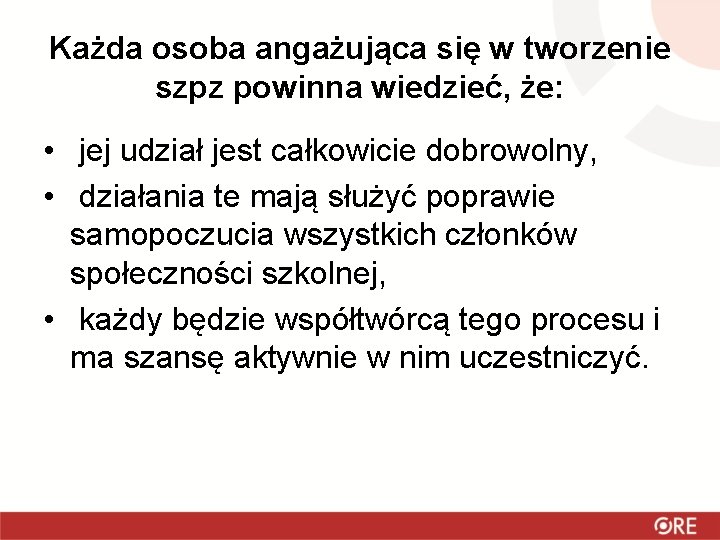 Każda osoba angażująca się w tworzenie szpz powinna wiedzieć, że: • jej udział jest