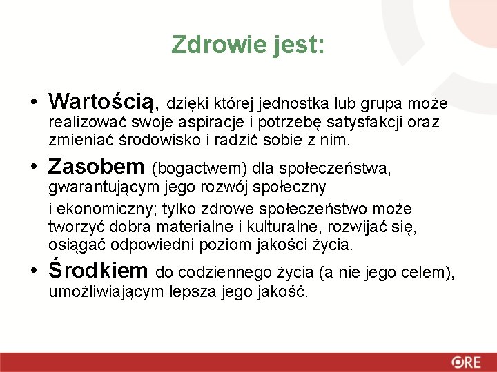 Zdrowie jest: • Wartością, dzięki której jednostka lub grupa może realizować swoje aspiracje i