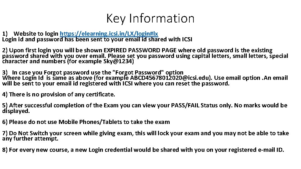 Key Information 1) Website to login https: //elearning. icsi. in/LX/login#lx Login id and password