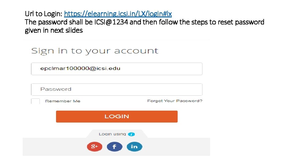 Url to Login: https: //elearning. icsi. in/LX/login#lx The password shall be ICSI@1234 and then
