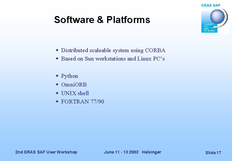 Software & Platforms § Distributed scaleable system using CORBA § Based on Sun workstations