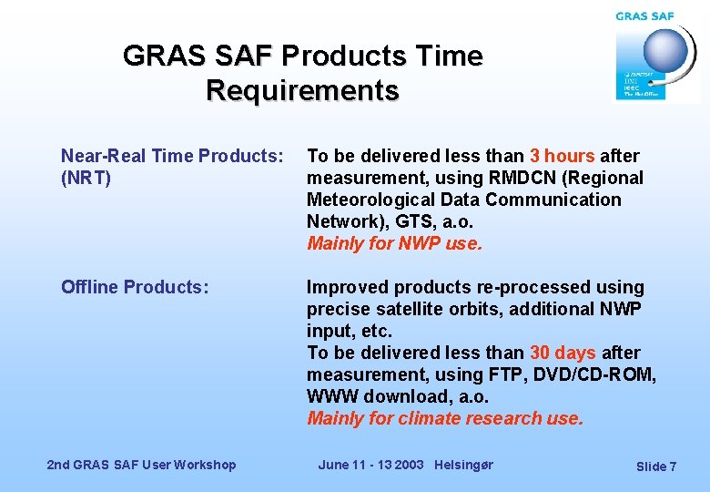 GRAS SAF Products Time Requirements Near-Real Time Products: (NRT) To be delivered less than