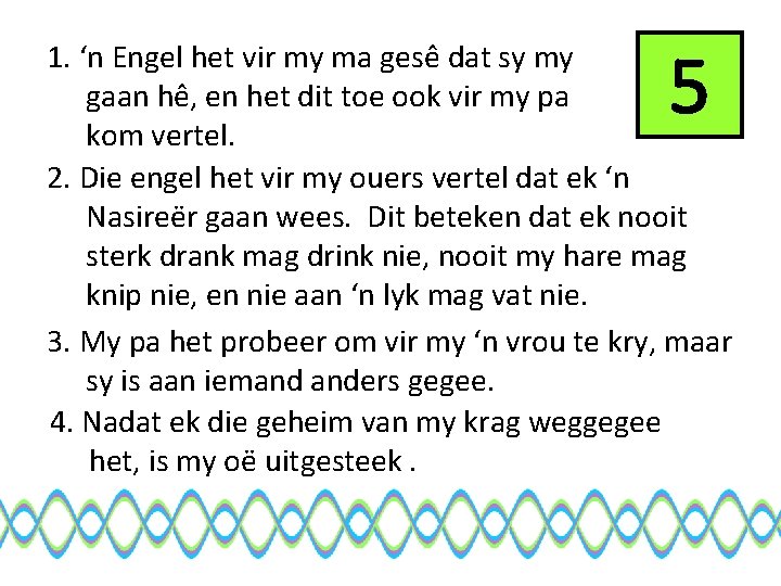 5 1. ‘n Engel het vir my ma gesê dat sy my gaan hê,