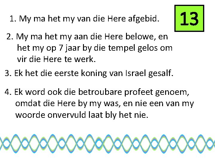1. My ma het my van die Here afgebid. 13 2. My ma het
