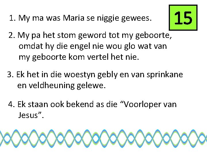 1. My ma was Maria se niggie gewees. 15 2. My pa het stom