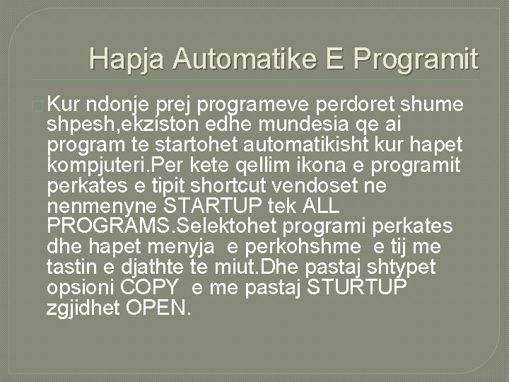 Hapja Automatike E Programit � Kur ndonje prej programeve perdoret shume shpesh, ekziston edhe Hapja Automatike E Programit � Kur ndonje prej programeve perdoret shume shpesh, ekziston edhe