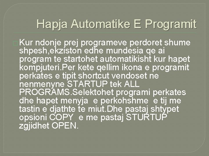 Hapja Automatike E Programit � Kur ndonje prej programeve perdoret shume shpesh, ekziston edhe