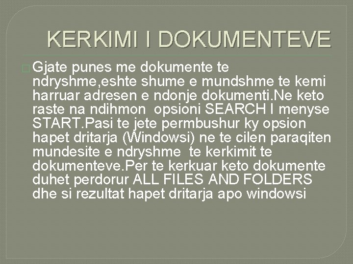 KERKIMI I DOKUMENTEVE � Gjate punes me dokumente te ndryshme, eshte shume e mundshme KERKIMI I DOKUMENTEVE � Gjate punes me dokumente te ndryshme, eshte shume e mundshme