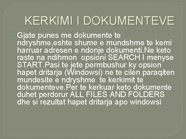 KERKIMI I DOKUMENTEVE � Gjate punes me dokumente te ndryshme, eshte shume e mundshme