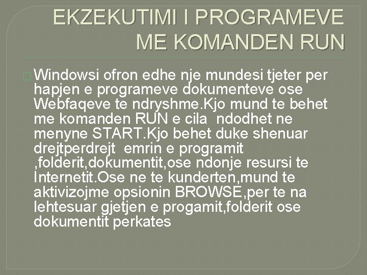 EKZEKUTIMI I PROGRAMEVE ME KOMANDEN RUN � Windowsi ofron edhe nje mundesi tjeter per