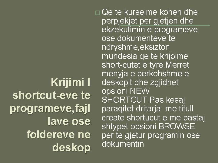 � Qe Krijimi I shortcut-eve te programeve, fajl lave ose foldereve ne deskop te � Qe Krijimi I shortcut-eve te programeve, fajl lave ose foldereve ne deskop te