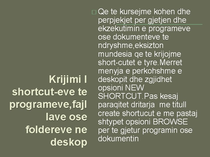 � Qe Krijimi I shortcut-eve te programeve, fajl lave ose foldereve ne deskop te