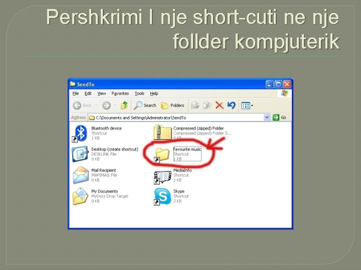 Pershkrimi I nje short-cuti ne nje follder kompjuterik Pershkrimi I nje short-cuti ne nje follder kompjuterik