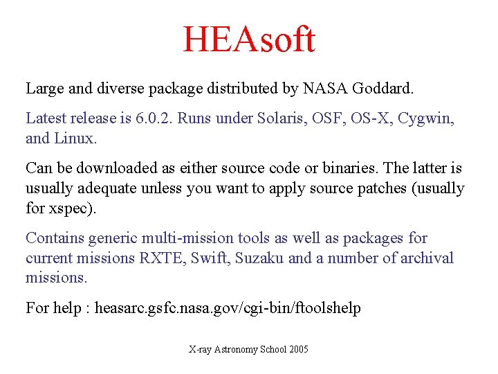 HEAsoft Large and diverse package distributed by NASA Goddard. Latest release is 6. 0.