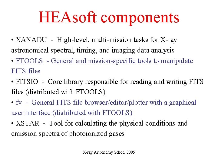 HEAsoft components • XANADU - High-level, multi-mission tasks for X-ray astronomical spectral, timing, and