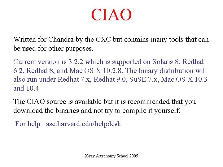 CIAO Written for Chandra by the CXC but contains many tools that can be