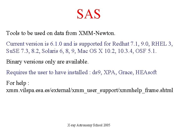 SAS Tools to be used on data from XMM-Newton. Current version is 6. 1.